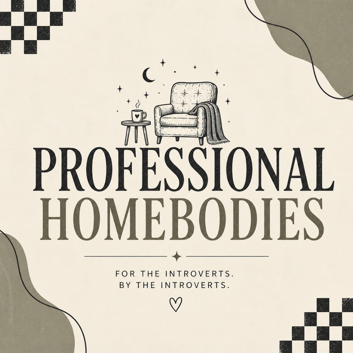 Professional Homebodies